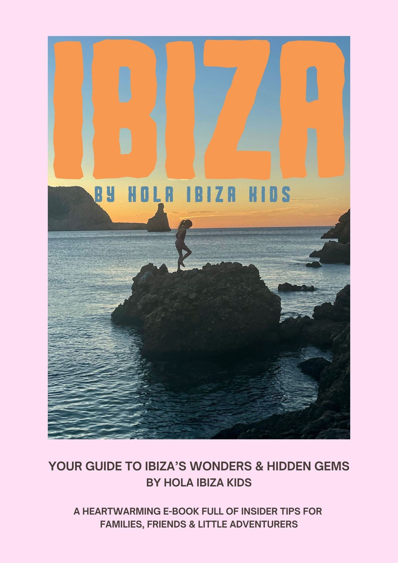 Ibiza travel e-guide 2026 - Hola Ibiza Kids e-book with family-friendly tips, interactive map, and local recommendations Ibiza travel e-guide 2026 - Hola Ibiza Kids e-book with family-friendly tips, interactive map, and local recommendations
